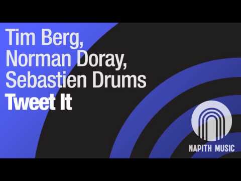 Tim Berg, Norman Doray, Sebastien Drums   Tweet It