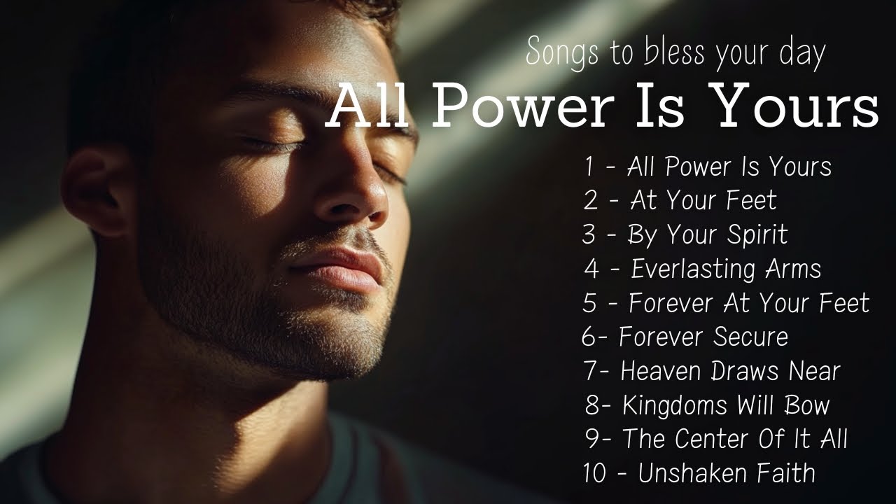 🎵 All Power Is Yours | Gospel Songs of Faith | Christian Songs 🎵