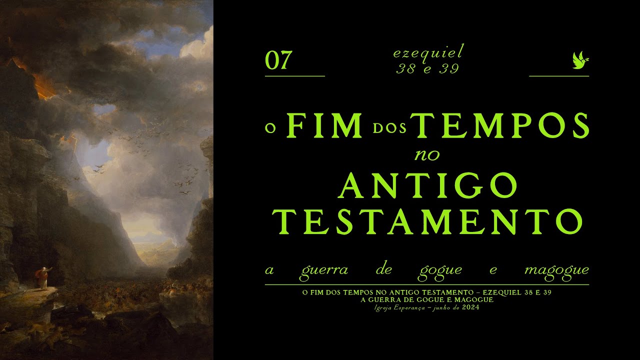 7 - O Fim dos Tempos no Ant.Testamento - A Guerra de Gogue e Magogue - Pr. Igor Miguel