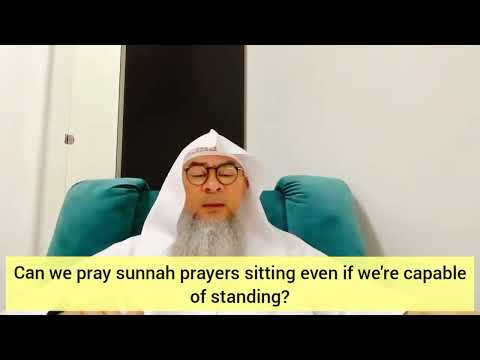 Can we pray sunnah prayers sitting down even if we are capable of standing? - Assim al hakeem
