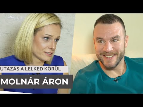 MOLNÁR ÁRON - UTAZÁS A LELKED KÖRÜL