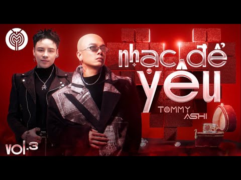 MIXSET - NHẠC ĐỂ YÊU VOL 3 | DJ TOMMY & DMC ASHI | MÓN QUÀ ÂM NHẠC  GIÁNG SINH 2025