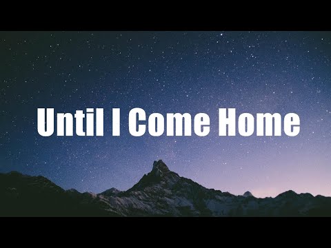Two Feet, grandson - Until I Come Home (Lyrics) 🍀Songs with lyrics