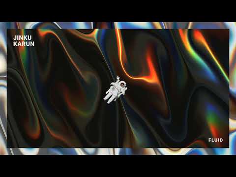Jinku & Karun - Fluid (Official Audio)