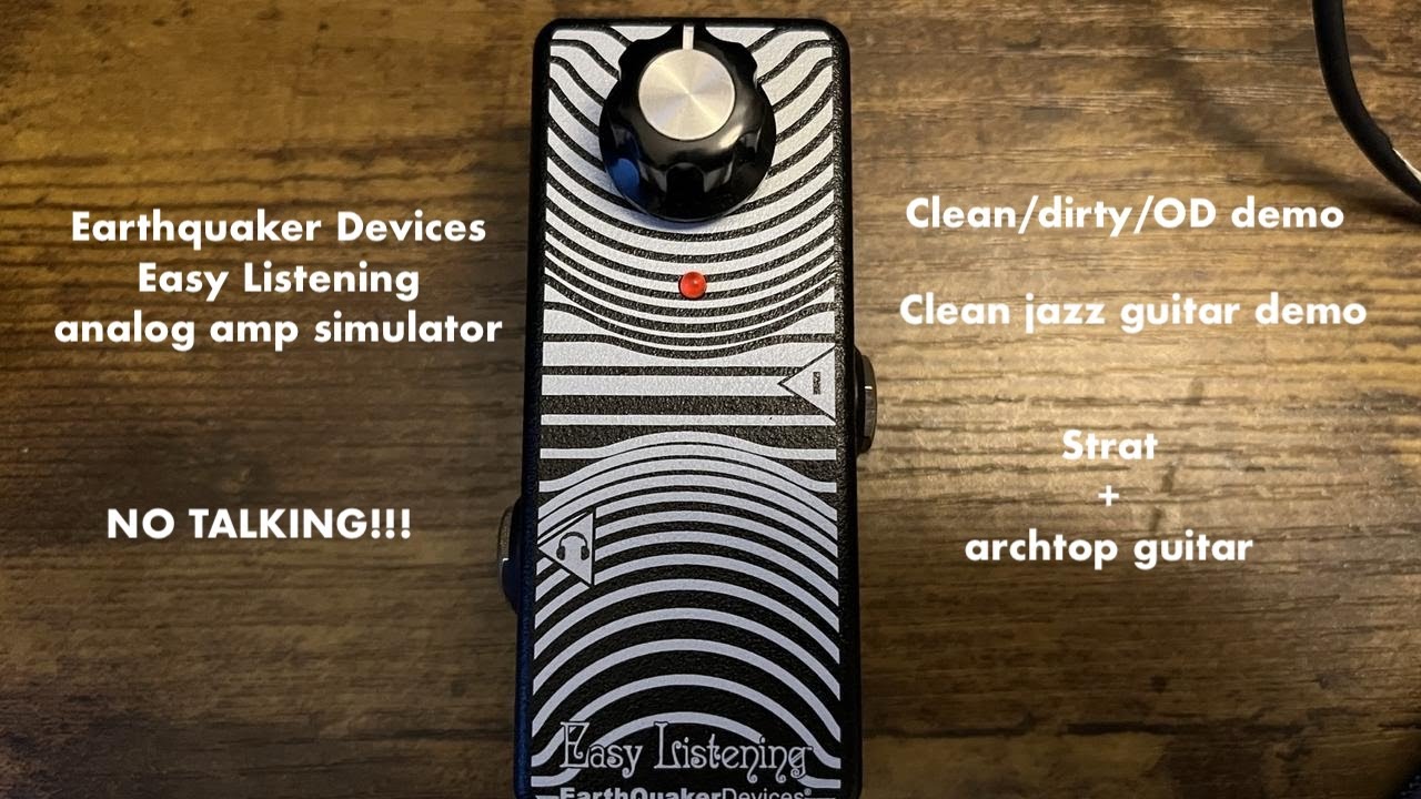 Earthquaker Devices Easy Listening clean/dirty/OD/Jazz demo NO TALKING - YouTube