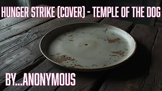 Hunger Strike cover - Temple of the Dog...by Anonymous