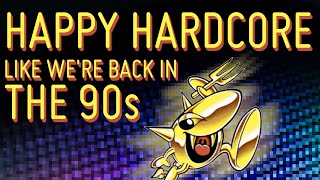 Lets create happy hardcore like were back in the 9