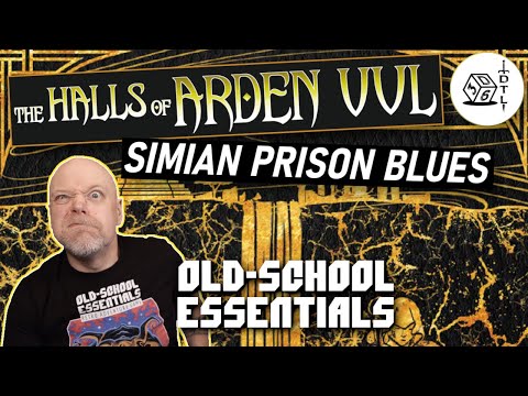 The Halls of Arden Vul Ep 16 - Old School Essentials Megadungeon | Simian Prison Blues