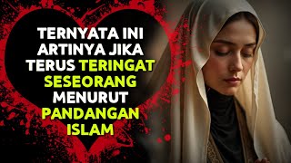 Download lagu This Is What It Means If You Keep Remembering Someone According to Islam, Don't Be Surprised! mp3