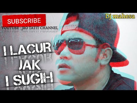 Lacur jak Sugih - DJ MAHESA