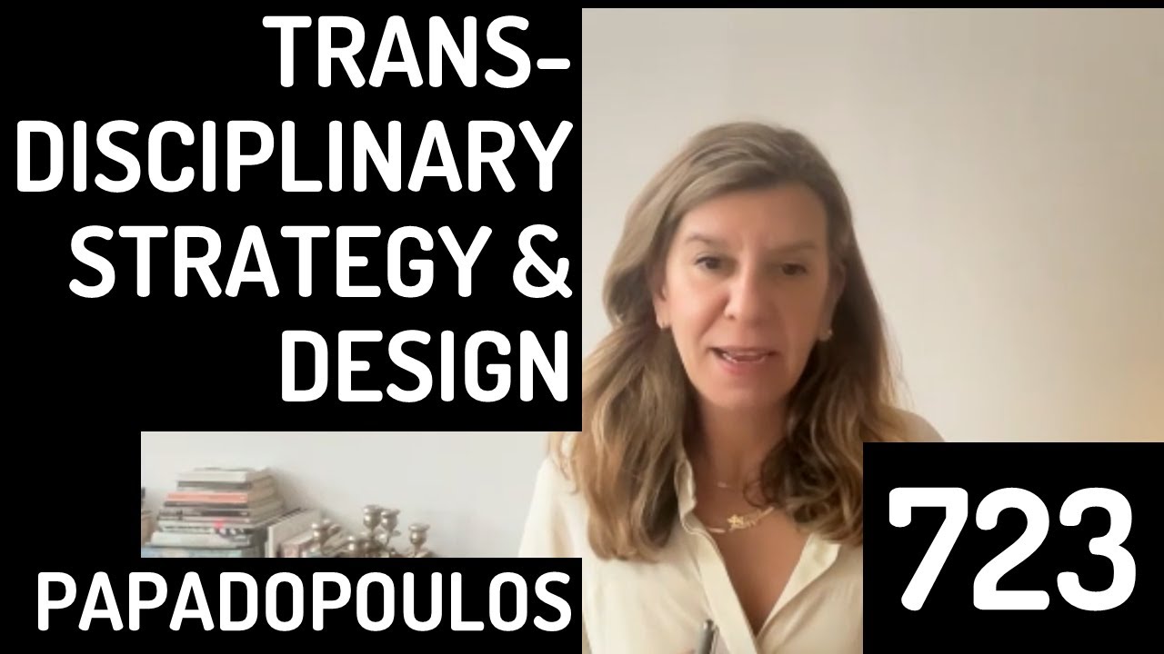 723 Transdisciplinary Strategy & Design with Despina Papadopoulos @ Principled Design