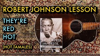 They’re Red Hot (Hot Tamales) Robert Johnson Guitar Lesson