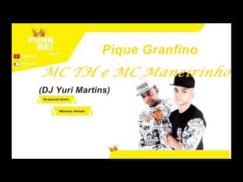 MC TH e MC Maneirinho - Pique Granfino (DJ Yuri Martins) Áudio Oficial
