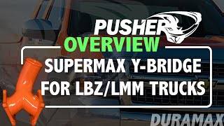 Pusher Product Overview - SuperMax Y-Bridge for Duramax LBZ & LMM Trucks