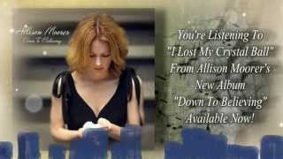 Allison Moorer - &quot;I Lost My Crystal Ball&quot;