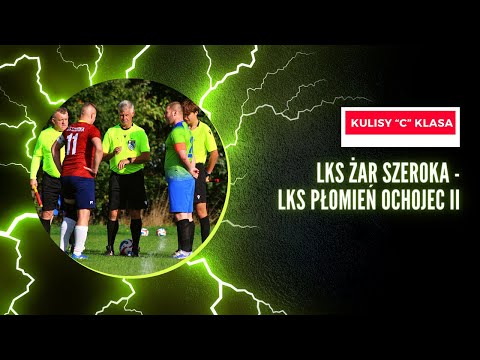 Kulisy "C" Klasa: LKS Żar Szeroka - LKS Płomień Ochojec II