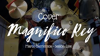 Magnifico Rey - Marco Barrientos (Batería Cover) 🎧