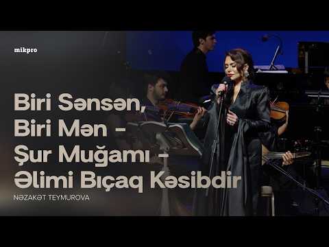 Nəzakət Teymurova — Biri Sənsən, Biri Mən \ Şur Muğamı \ Əlimi Bıçaq Kəsibdir | Konsert