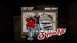 Chief Keef - 3 Hun Nit ft. Ballout