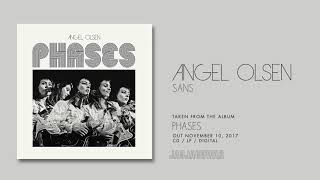 Angel Olsen - Sans (Official Audio)