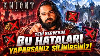 Yeni Serverda Bu Hataları Yaparsanız Silinirsiniz! #knightonline