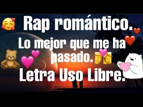 Rap romantico// Lo mejor que me ha pasado// Letra uso libre// Decada y Media// Lonely Lyric.