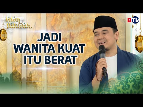 Ustadz Hilman Fauzi: Ketika Hidup Terasa Melelahkan bagi Wanita | Jalan Dakwah Part 1