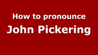 How to pronounce John Pickering