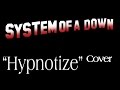 System Of A Down- "Hypnotize" Acoustic Style ...