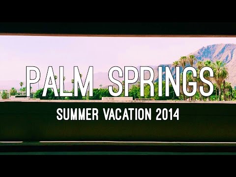 Palm Springs Summer Vacation! 2014 | nicolevlogsetc.