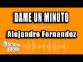 Alejandro Fernandez - Dame Un Minuto (Versión Karaoke)