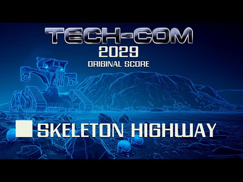 Tech-Com: 2029 Soundtrack - Skeleton Highway