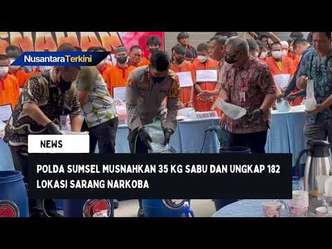 Polda Sumsel Musnahkan 35 Kg Sabu dan Ungkap 182 Lokasi Sarang Narkoba