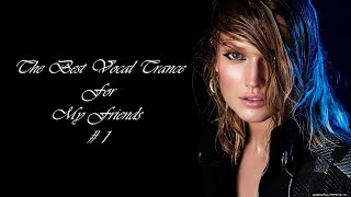 Download lagu The Best Vocal Trance For My Friends 1... mp3