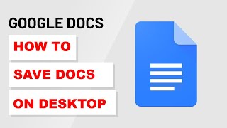 How To Save Google Docs on Desktop (2023)