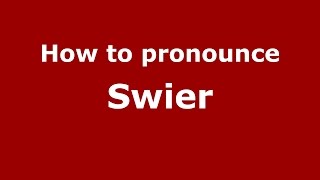 How to pronounce Swier