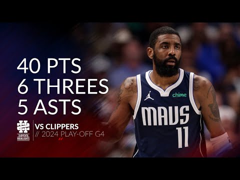 Kyrie Irving 40 pts 6 threes 5 asts vs Clippers 2024 PO G4