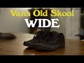 Vans Old Skool WIDE Review
