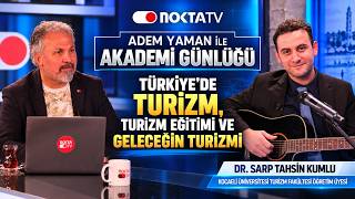 Türkiye'de Turizm, Turizm Eğitimi ve Geleceğin Turizmi | Adem Yaman ile Akademi 