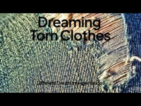 Dreaming Torn Clothes - Dream Interpretations