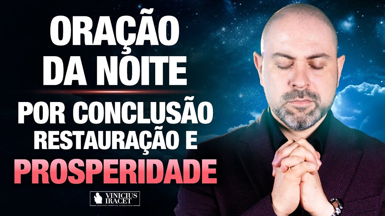 Oração da Noite 15 de Outubro no Salmo 91 - Conclusão, restauração e prosperidade @ViniciusIracet