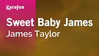 Sweet Baby James - James Taylor | Karaoke Version | KaraFun