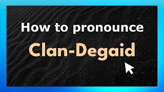 How to pronounce Clan-Degaid