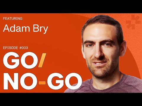 Go/No-Go Episode 003 | Adam Bry