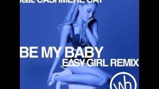 Ariana Grande ft. Cashmere Cat - Be My Baby (EASY GIRL REMIX) [Waxhole Exclusive + FREE DOWNLOAD]