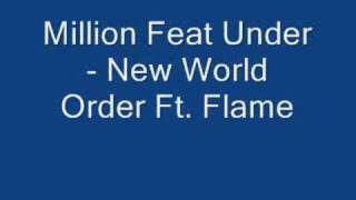 Million Feat Under - New World Order Ft. Flame