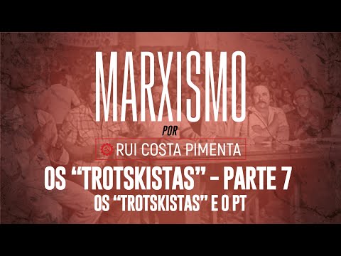 Os "trotskistas" (7): os "trotskistas" e o PT - Marxismo, com Rui Costa Pimenta nº 101 - 14/12/23