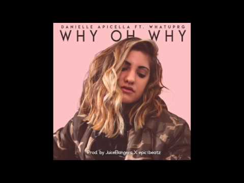 Danielle Apicella - Why Oh Why ft. WHATUPRG (Official Audio)