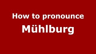 How to pronounce M&uuml;hlburg
