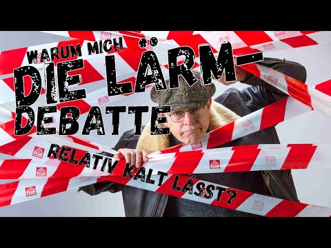 Klarstellung: Warum mich die Lärm-Debatte relativ kalt lässt